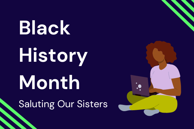 Black History Month: Saluting Our Sisters