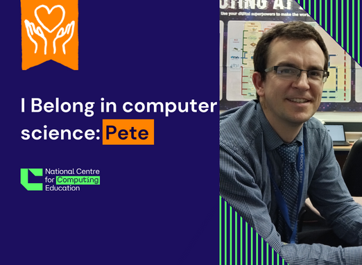 A photo of Pete smiling in the classroom with the text "I Belong in computer science: Pete"